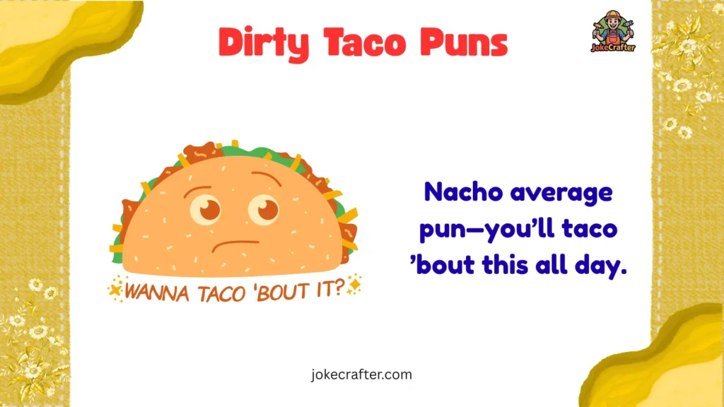 Dirty Taco Puns