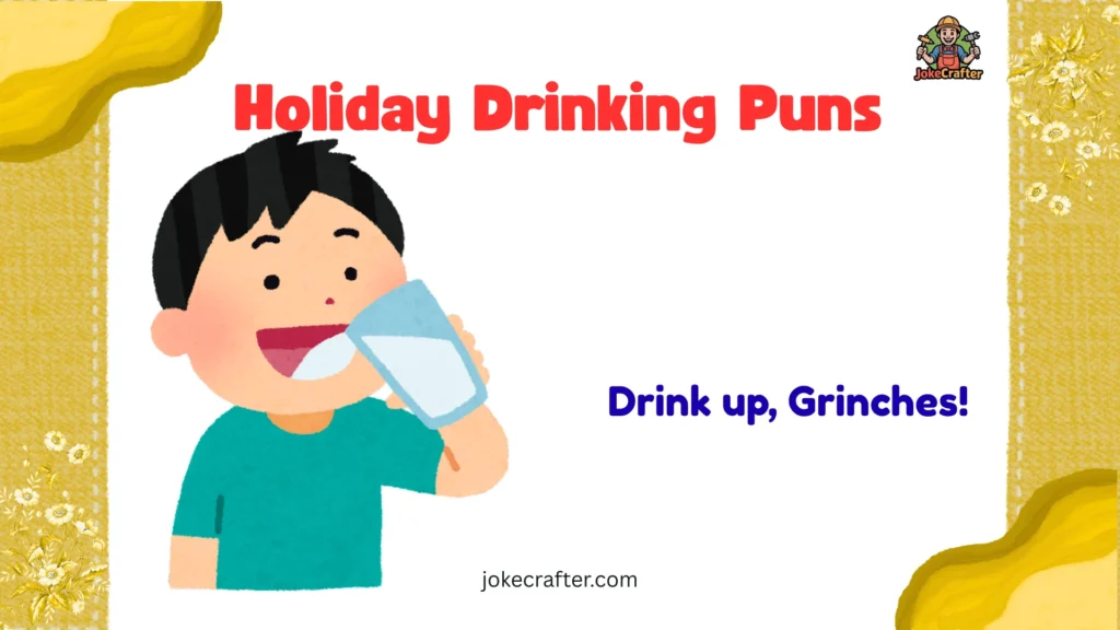 Drink up, Grinches!