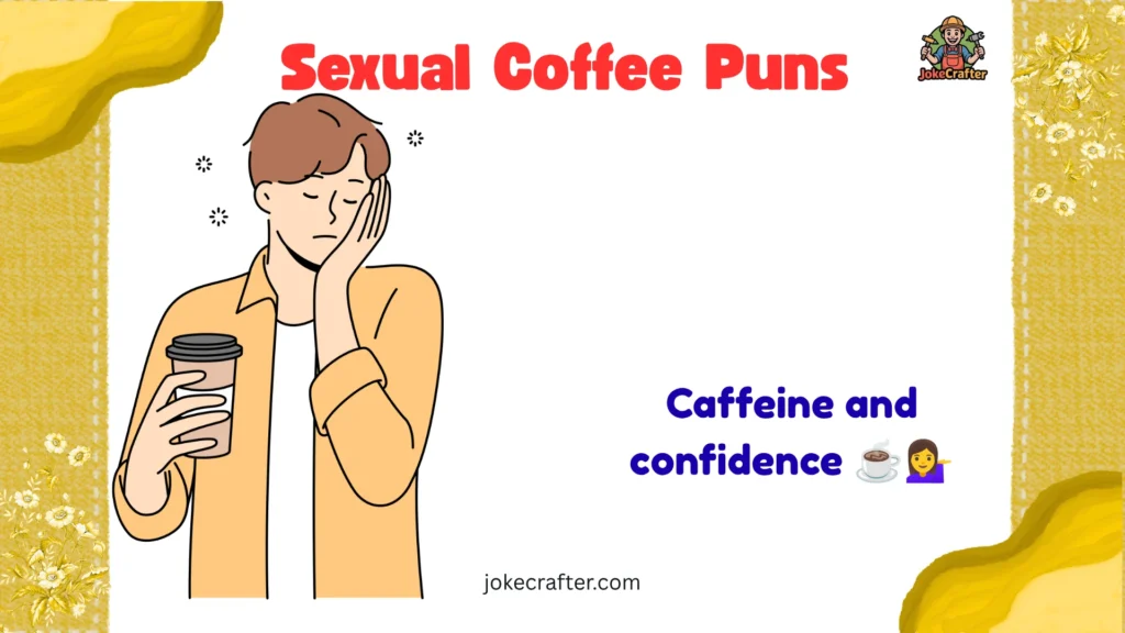 Sexual Coffee Puns