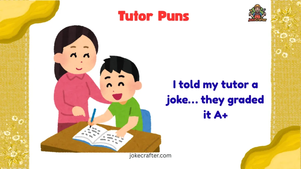 Tutor Puns
