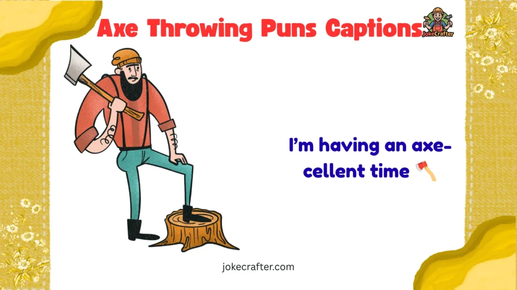 Axe Throwing Puns Captions