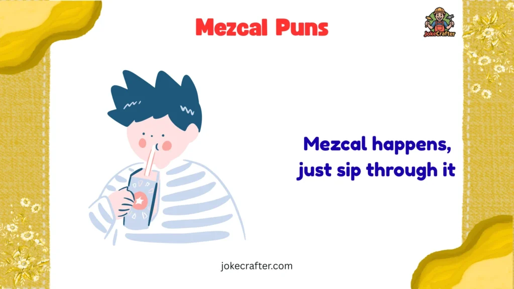 Mezcal Puns